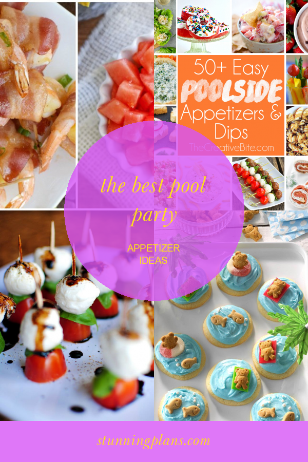 The Best Pool Party Appetizer Ideas Home, Family, Style and Art Ideas